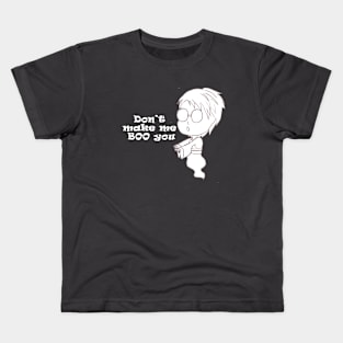 don't make me boo you Kids T-Shirt